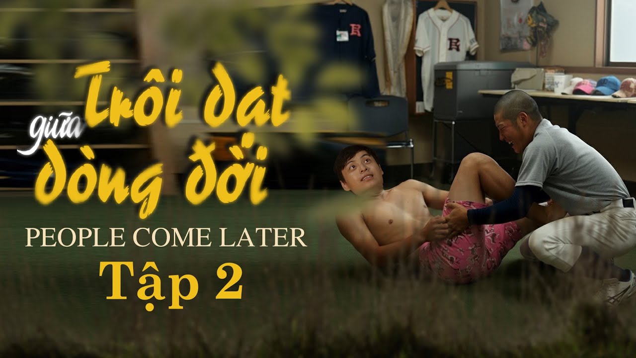 PEOPLE COME LATER – 2024 – Vietnam